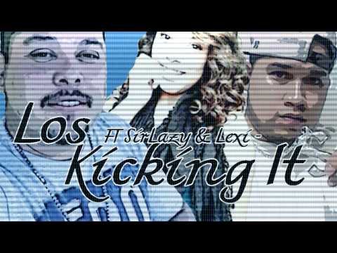 Los Ft SirLazy & Lexi - Kicking It