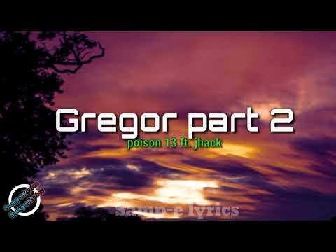 Gregor part2 - poison 13 ft. Jhack (samp-e lyrics) #gregorpart2 #poison13 #Lyrics