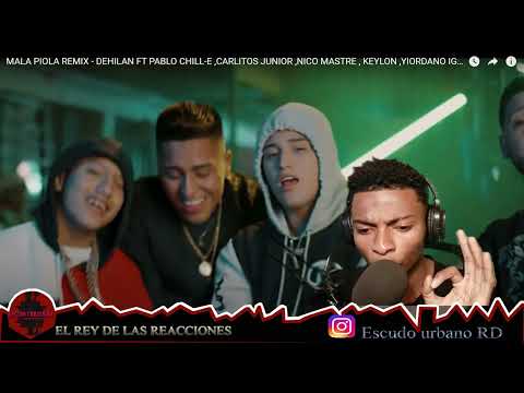 MALA PIOLA REMIX - DEHILAN FT PABLO CHILL-E ,CARLITOS JUNIOR ,NICO MASTRE , KEYLON (Video Reaccion)