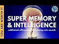 SUPER MEMORY AND INTELLIGENCE | Subliminal Affirmations & Relaxing Rain