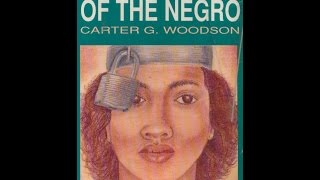 Carter G Woodson: The Mis-Education of the Negro (audiobk) pt 1
