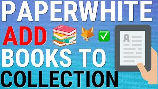 How To Add Books To A Collection On Kindle Paperwhite