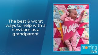 The best & worst ways to help with a newborn as a grandparent