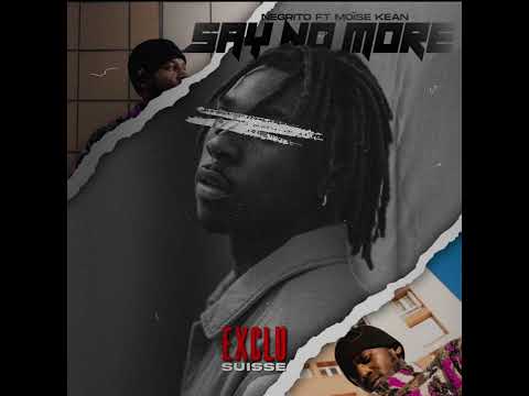 Negrito ft. Moïse Kean - Say no more