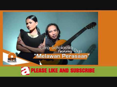 Citra Scholastika - Melawan Perasaan (feat. Piyu)