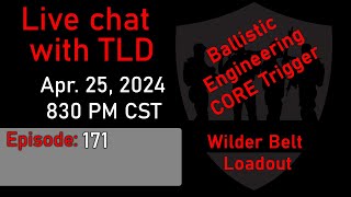 Live with TLD E171: Ballistic Engineering CORE Trigger and Wilder Belt Loadout