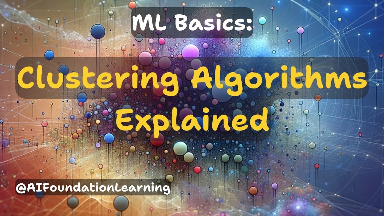 ML Basics: Clustering Algorithms Explained | AI Foundation Learning