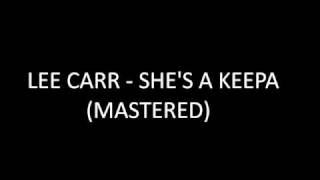 Lee Carr - She's A Keepa (Mastered) (Prod. by KMelz) (2008)
