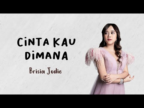 Brisia Jodie - Cinta Kau Dimana (Lirik)