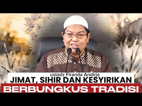 Mengerikan! Praktik Syirik Masih Merajalela di Zaman Sekarang - ustadz Firanda Andirja 