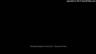 Download lagu WhatsApp Ringtone 2 Stress Out - Twenty One Pilots mp3