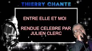 ENTRE ELLE ET MOI ( cover Julien Clerc )