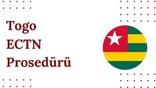 Togo ECTN Prosedürü | Togo’ya Giden Yükler İçin Zorunlu Belge