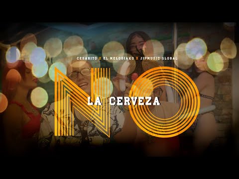 Melodiako ❌ JipMusic Global,Cesatico - La Cerveza No - (Video Oficial)