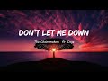 The Chainsmokers - Dont Let Me Down ft. Daya (lyrics)