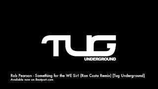 Rob Pearson & Kirsten Sees - Something for the Weekend Sir! (Ron Costa Remix) [Tug Underground]