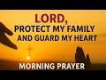 Say This Powerful Morning Prayer For God S Protection Every Day Protect My Family Guard My Heart