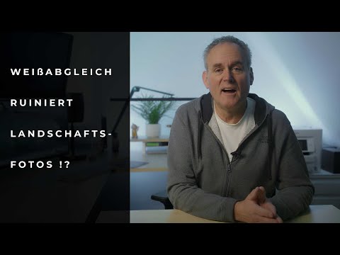 Der automatische Weißabgleich ruiniert jedes Landschaftsfoto!?