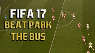 HOW TO BEAT PARK THE BUS: Fifa 17 Tutorial - BEST 