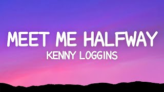 Meet Me Halfway - Kenny Loggins (Lyrics)