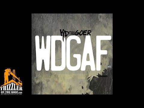 KD Tha Goer - #WDGAF We Don't Give A F*ck [Thizzler.com Exclusive]