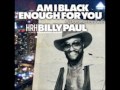 billy paul am i black enough for you