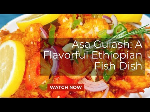 Asa Gulash is a delightful Ethiopian fish dish