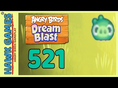 Angry Birds Dream Blast Level 521 - Walkthrough, No Boosters