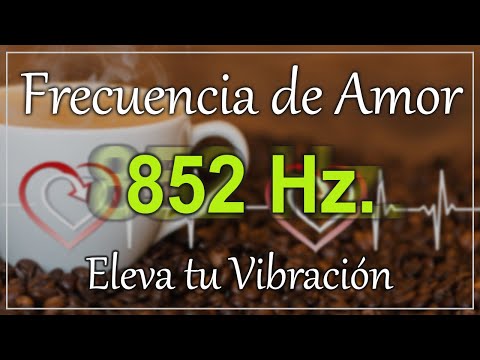 Eleva tu Energía, Frecuencia de amor 852 Hz, Libera Oxitocina, Tonos Curativos, Meditación Profunda