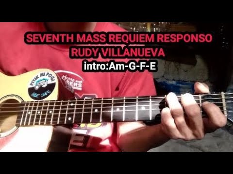 SEVENTH MASS REQUIEM RESPONSO||RUDY VILLANUEVA||GUITAR CHORDS AND LYRICS