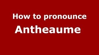 How to pronounce Antheaume 