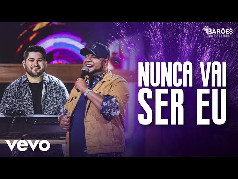 Os Barões da Pisadinha - Nunca Vai Ser Eu (Ao Vivo)