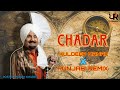 Chadar ਚਾਦਰ Kuldeep Manak ( REMIX) Punjabi Remix Old Punjabi Song remix kuldeep manak