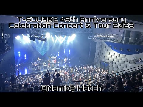 T-SQUARE 45th Anniversary Celebration Concert & Tour 2023 @なんばHatch 【TRUTH】