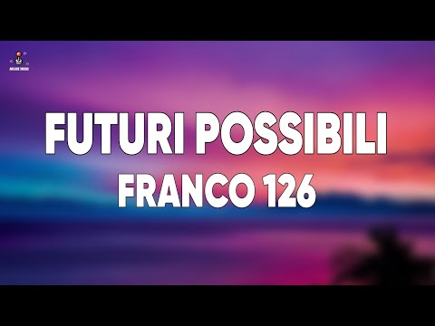 Franco126 - Futuri Possibili (Testo/Lyrics)