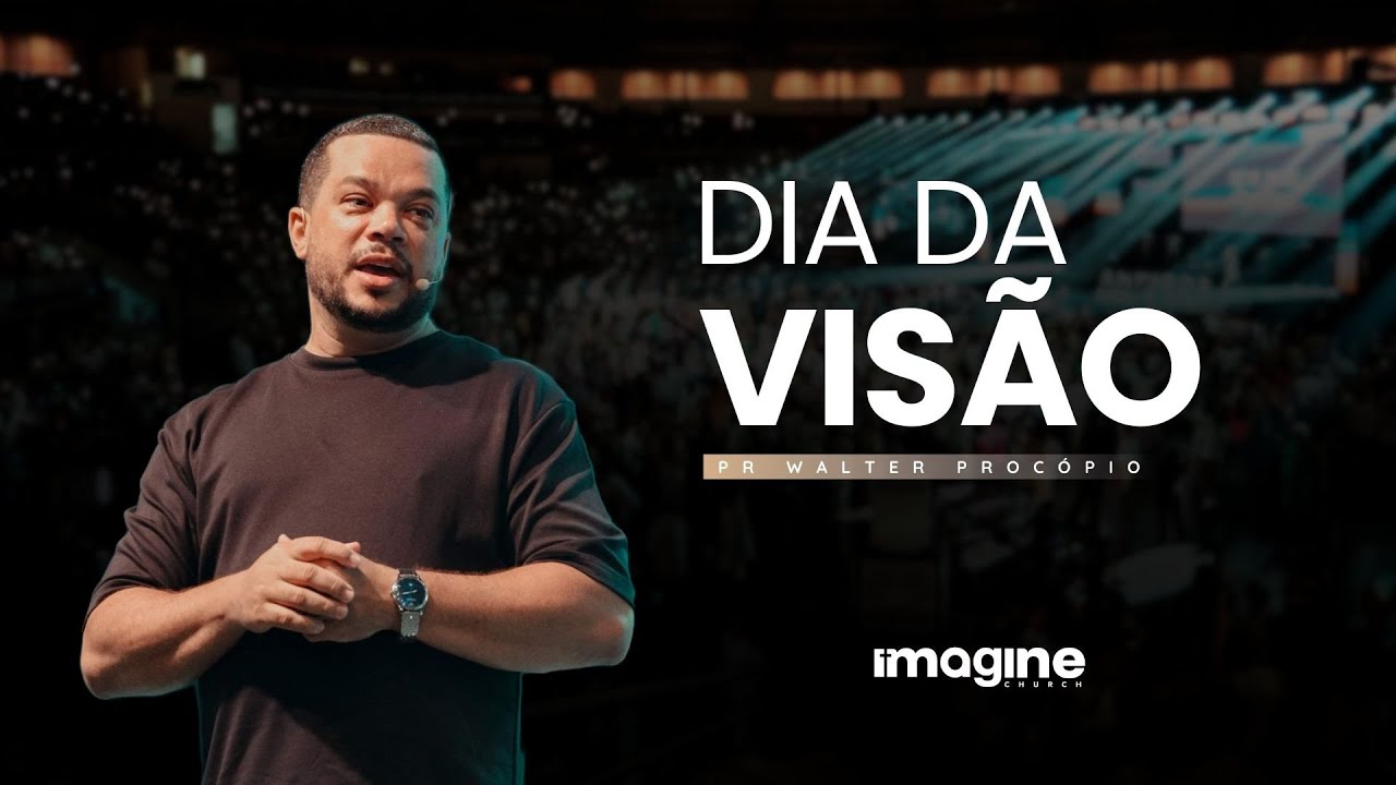 O dia da Visão | Walter Procópio | Imagine Church