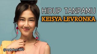 Download lagu HIDUP TANPAMU - KEISYA LEVRONKA (LIRIK & COVER LAGU) mp3