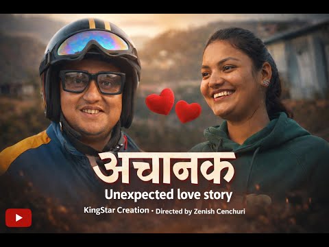 Achanak ( अचानक  ) Unexpected Love Story, Sagar Khadka, Pratikshya Shrestha, Nirmal Rajbanshi #love