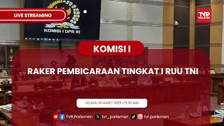 KOMISI I DPR RI RAKER PEMBICARAAN TINGKAT I RUU TNI