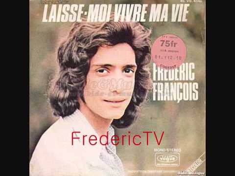 FREDERIC FRANCOIS    ❤️❤️LAISSE MOI VIVRE MA VIE❤️❤️