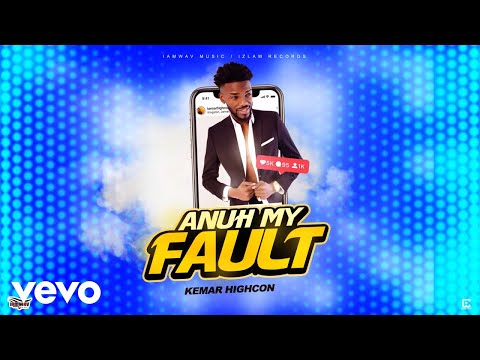 Kemar Highcon - Anuh My Fault (Official Audio)