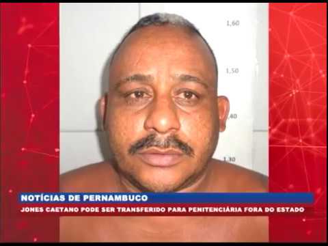 [BRASIL URGENTE PE] Jones Caetano may be transferred to a penitentiary outside Pernambuco