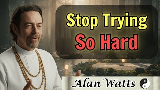 Stop Chasing, Start Attracting: The Alan Watts Guide