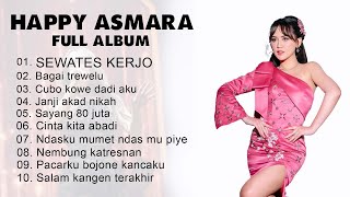 Download lagu Full Album Happy Asmara - Sewates Kerjo mp3