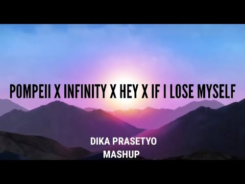 If I Lose My Self X Pompeii X Infinity X Hey By One Republic/ Bastille (Dika Prasetyo Mashup) Lyrics