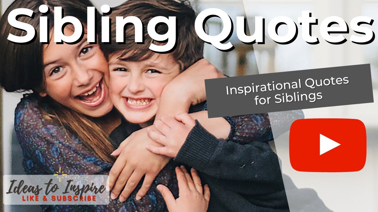 Quotes for Siblings - For Brothers & Sisters