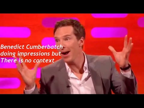 Benedict Cumberbatch Doing Impressions