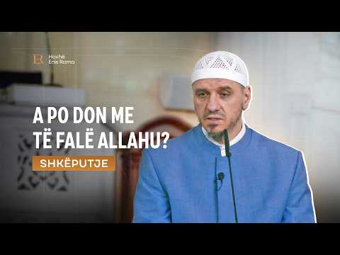 SHKËPUTJE | A po don me të falë Allahu? - Enis Rama
