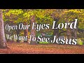 Open Our Eyes Lord