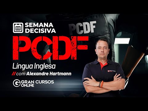 Semana Decisiva PCDF – Língua Inglesa com Alexandre Hartmann